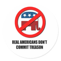 Real Americans don't commit treason Stickers