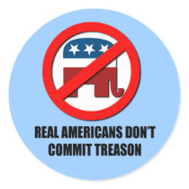 Real Americans don't commit treason stickers