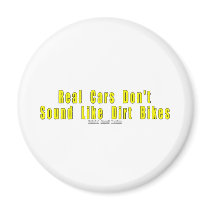 Real Cars Don't Sound Like Dirt Bikes Fridge Magnet