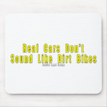 Real Cars Don't Sound Like Dirt Bikes Mouse Pads