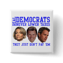 Real Democrats Don't Lower Taxes buttons by Robustoman Real Democrats Don't Lower Taxes buttons