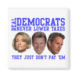 Real Democrats Don't Lower Taxes Magnet