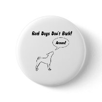 Real Dogs Don't Bark, They Arooo! Pinback Button