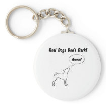 Real Dogs Don't Bark, They Arooo! Key Chain