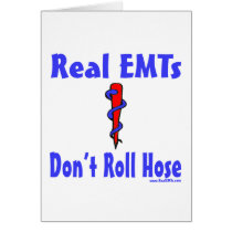 Real EMTs Dont Roll Hose CARD cards