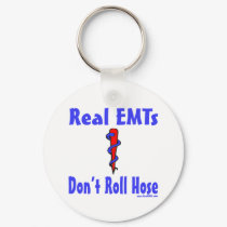 Real EMTs Dont Roll Hose KEYCHAIN