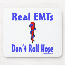 Real EMTs Dont Roll Hose mousepad