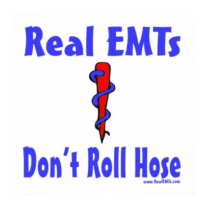 Real EMTs Dont Roll Hose Poster by RealSlogans