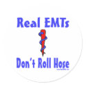 Real EMTs Dont Roll Hose stickers by RealSlogans Real EMTs Dont Roll Hose stickers