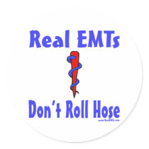 Real EMTs Dont Roll Hose stickers