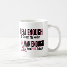 Real Enough Man Enough 1 MOTHER Breast Cancer Coffee Mugs
