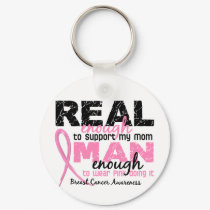Real Enough Man Enough Mom 2 Breast Cancer keychains by awarenessgifts Real Enough Man Enough Mom 2 Breast Cancer keychains