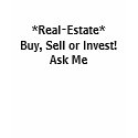 *Real-Estate*Buy, Sell or Invest!Ask Me t-shirts by RupertL54 *Real-Estate*Buy, Sell or Invest!Ask Me t-shirts