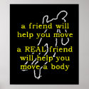 Real Friend Move Body Funny Poster Humor posters