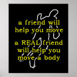 Real Friend Move Body Funny Poster Humor