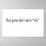 Real Games don't end in "ville" Poster