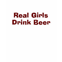 Real Girls Drink Beer Tee t-shirts by TheBigTees Real Girls Drink Beer Tee t-shirts