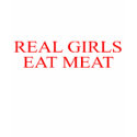 REAL GIRLS EAT MEAT t-shirts