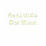 REAL GIRLS EAT MEAT (white letters) Tee Shirts