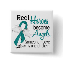 Real Heroes Become Angels Ovarian Cancer Pinback Buttons