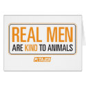 Real Men are Kind to Animals Card by PETA Real Men are Kind to Animals Card