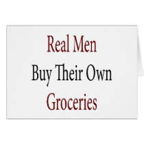 Real Men Buy Their Own Groceries cards