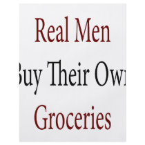 Real Men Buy Their Own Groceries flyers by Supernova23 Real Men Buy Their Own Groceries flyers