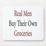 Real Men Buy Their Own Groceries Mousepad