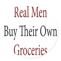 Real Men Buy Their Own Groceries stickers