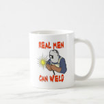 REAL MEN CAN WELD COFFEE MUGS