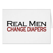 Real Men Change Diapers Card