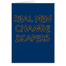 Real Men Change Diapers T-shirts and Gifts Cards
