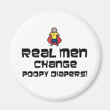 Real Men Change Poopy Diapers Refrigerator Magnet