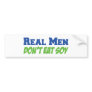 Real Men Don't Eat Soy Bumper Stickers