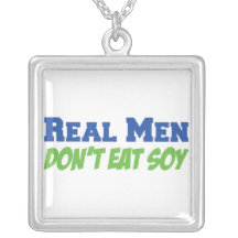 Real Men Don't Eat Soy Necklaces