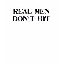 Real Men Don't Hit t-shirts