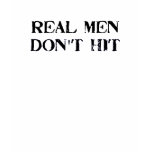 Real Men Don't Hit t-shirts