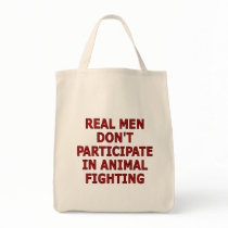 Real men don't participate in animal fighting bags by SmartAssProducts Real men don't participate in animal fighting bags