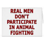 Real men don't participate in animal fighting greeting card