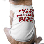 Real men don't participate in animal fighting dog shirt