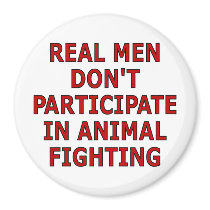 Real men don't participate in animal fighting magnets by SmartAssProducts Real men don't participate in animal fighting magnets
