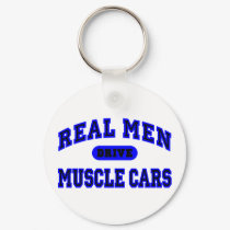 Real Men Drive Muscle Cars II keychains by MuscleCarJungle Real Men Drive Muscle Cars II keychains