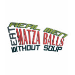 Real Men Eat Matza Balls - Jewish Humor t-shirts