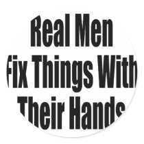 Real Men Fix Things With Their Hands stickers by Supernova23 Real Men Fix Things With Their Hands stickers