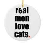 Real Men Love Cats Ornament