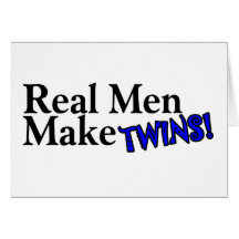 Real Men Make Twins (B) Greeting Card