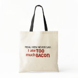 Real Men Never Say - I Ate Too Much Bacon Bags