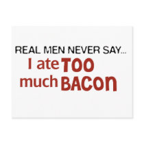 Real Men Never Say - I Ate Too Much Bacon Postcard