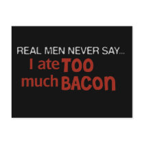 Real Men Never Say - I Ate Too Much Bacon Post Card