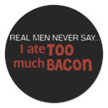 Real Men Never Say - I Ate Too Much Bacon stickers